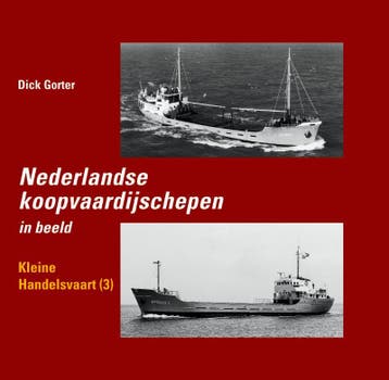 Nederlandse koopvaardijschepen in beeld / Kleine, Verzenden, Dick Gorter