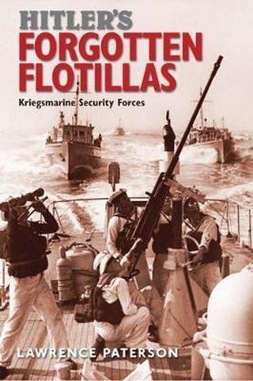 Hitlers Forgotten Flotillas 9781473882393 Lawrence Paterson, Verzenden, Lawrence Paterson