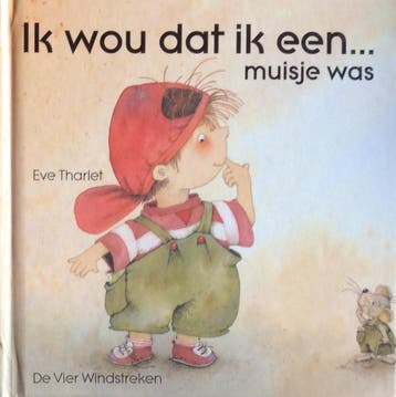 Ik wou dat ik een... muisje was / Een Vier Windstreken, Boeken, Verzenden, Gelezen, Eve Tharlet