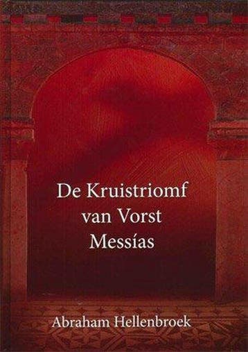 Kruistriomf van Vorst Messias 9789463700245, Boeken, Godsdienst en Theologie, Verzenden, Zo goed als nieuw, Abraham Hellenbroek