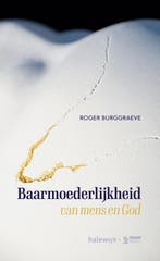Baarmoederlijkheid van mens en God vanuit het verhaal van de, Verzenden, Roger Burggraeve