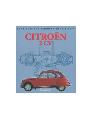 CITROËN 2CV LE VETTURE CHE HANNO FATTO LA STORIA -, Livres