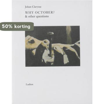 Johan Clarysse * Why October & Other Questions 9789055447282, Verzenden, M. Ruyters