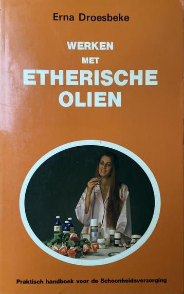 WERKEN MET ETHERISHE OLIEN 9789064580376 E. Droesbeke, Verzenden, E. Droesbeke