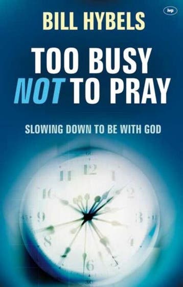 Too Busy Not to Pray 9781844745098 Bill Hybels, Verzenden, Bill Hybels