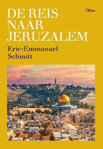 De reis naar Jeruzalem 9789085287421 Eric-Emmanuel Schmitt, Boeken, Verzenden, Gelezen, Eric-Emmanuel Schmitt