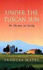 Under The Tuscan Sun 9780553506679 Frances Mayes, Verzenden, Frances Mayes