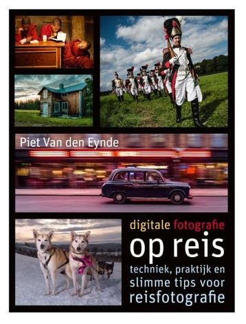 Digitale fotografie op reis 9789043027557 Piet van den Eynde, Verzenden, Zo goed als nieuw, Piet van den Eynde
