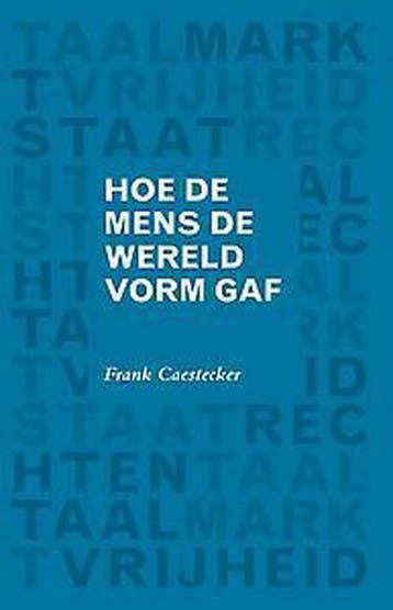 Hoe de mens de wereld vorm gaf 9789038224572, Boeken, Verzenden, Gelezen, Frank Caestecker
