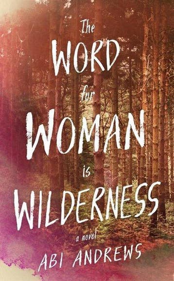 The Word for Woman is Wilderness 9781781259078 Abi Andrews, Verzenden, Zo goed als nieuw, Abi Andrews