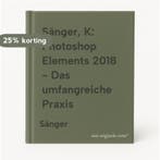 Sänger, K: Photoshop Elements 2018 - Das umfangreiche Praxis, Verzenden, Gelezen, Sänger