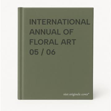 INTERNATIONAL ANNUAL OF FLORAL ART 05 / 06 9789058561800, Verzenden, Gelezen