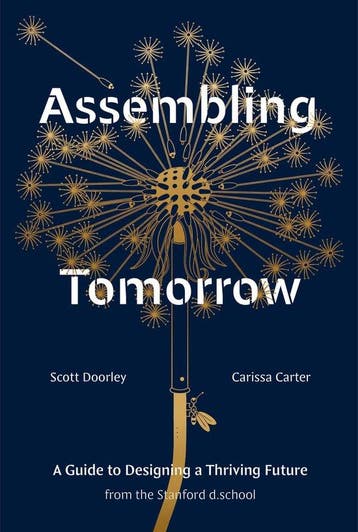 Stanford d.school Library- Assembling Tomorrow 9781984858184, Verzenden, Zo goed als nieuw, Scott Doorley