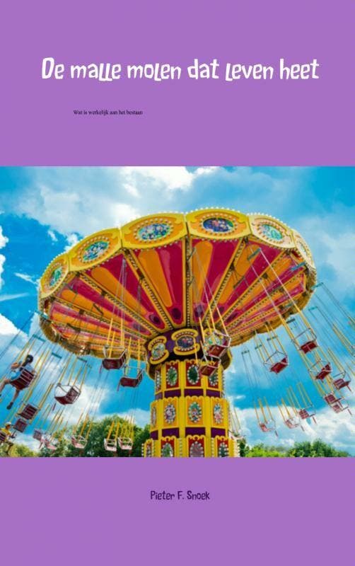 De malle molen dat leven heet 9789402102932 Pieter F. Snoek, Livres, Ésotérisme & Spiritualité, Envoi