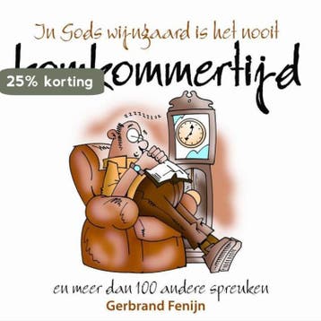 IN GODS WIJNGAARD IS HET NOOIT KOMKOMMERTIJD 9789085200796, Verzenden, G. Fenijn