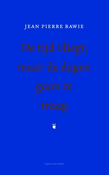 De tijd vliegt, maar de dagen gaan te traag 9789035138148, Verzenden, Jean Pierre Rawie