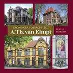 Groninger toparchitect A.Th. van Elmpt 9789492457035, Verzenden, Bertus Fennema