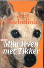 Mijn leven met Tikker 9789046130353 Jan Siebelink, Verzenden, Zo goed als nieuw, Jan Siebelink