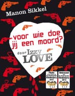 Voor wie doe jij een moord? / IzzyLove 9789048811960, Verzenden, Gelezen, Manon Sikkel