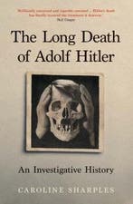 The Long Death Of Adolf Hitler | Caroline Sharples | Nieuw, Boeken, Verzenden, Nieuw, Caroline Sharples