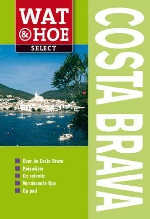 Costa Brava / Wat & Hoe select 9789021546568 Tony Kelly, Boeken, Verzenden, Gelezen, Tony Kelly