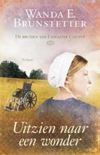 Uitzien naar een wonder / De bruiden van Lancaster County /, Verzenden, Gelezen, Wanda E. Brunstetter