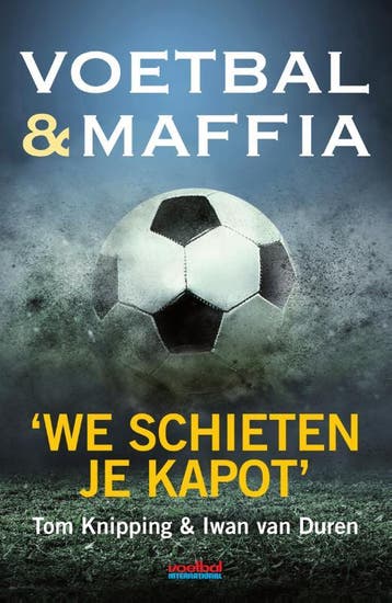 Voetbal & maffia 9789067970679 Iwan van Duren, Verzenden, Iwan van Duren