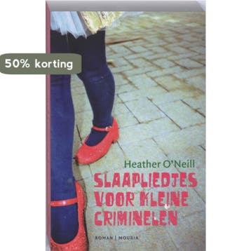 Slaapliedjes voor kleine criminelen 9789045800530, Verzenden, Heather O'Neill