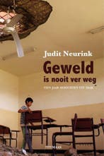 Geweld is nooit ver weg 9789491921681 Judit Neurink, Verzenden, Gelezen, Judit Neurink