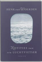 Notities van een luchtfietser 9789057591358 Henk van Woerden, Verzenden, Zo goed als nieuw, Henk van Woerden