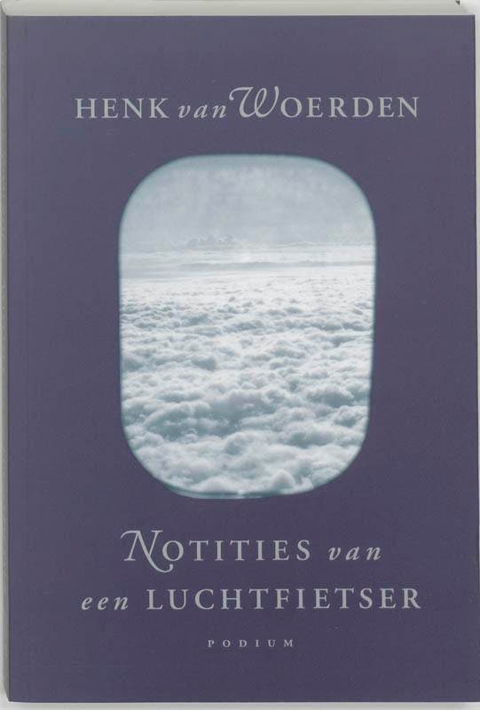 Notities van een luchtfietser 9789057591358 Henk van Woerden, Boeken, Literatuur, Zo goed als nieuw, Verzenden