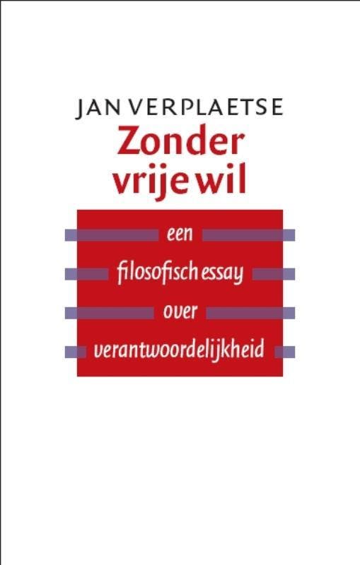 Zonder vrije wil 9789057123283 Jan Verplaetse, Boeken, Filosofie, Zo goed als nieuw, Verzenden