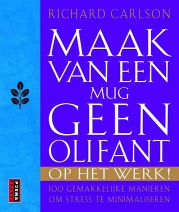 Maak van een mug geen olifant op het werk 9789021077161, Verzenden, Richard Carlson