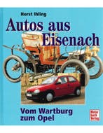 AUTOS AUS EISENACH, VOM WARTBURG ZUM OPEL
