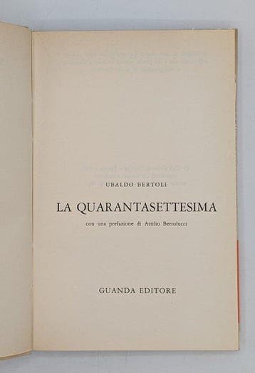 Ubaldo Bertoli - La quarantasettesima. Con una prefazione di