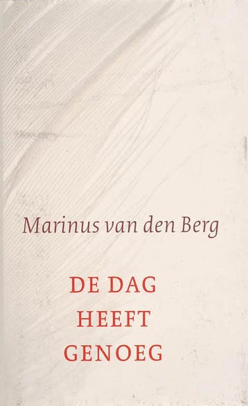De dag heeft genoeg 9789025958114 Marinus van den Berg, Boeken, Verzenden, Zo goed als nieuw, Marinus van den Berg