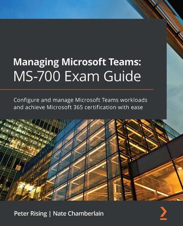 Managing Microsoft Teams: MS-700 Exam Guide 9781801071000, Verzenden, Peter Rising