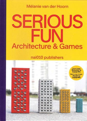 Serious Fun. Architecture & Games | Mélanie Hoorn | Nieuw, Verzenden, Nieuw, Mélanie Hoorn