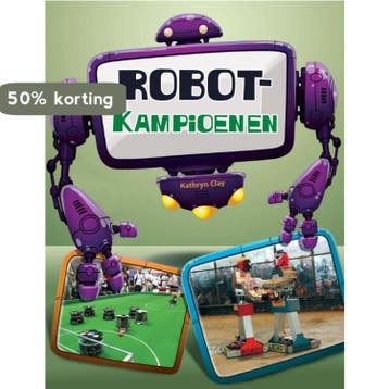 Robots, kampioenen / Robots in actie 9789461753588, Boeken, Verzenden, Zo goed als nieuw, Kathryn Clay