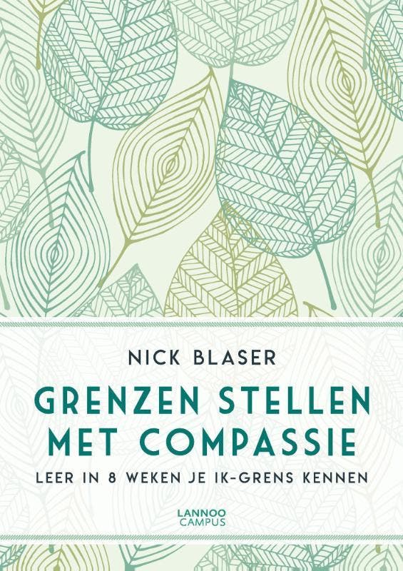 Grenzen stellen met compassie 9789401454148 Nick Blaser, Boeken, Psychologie, Zo goed als nieuw, Verzenden