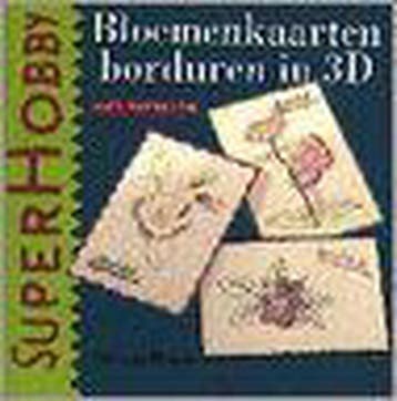 Bloemenkaarten borduren in 3D / SuperHobby 9789021325835, Verzenden, Zo goed als nieuw, N. van Hoorn