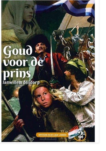 Goud voor de prins / Opstand in de Lage Landen / 2, Verzenden, Zo goed als nieuw, Janwillem Blijdorp