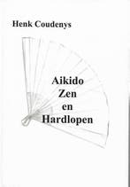 Aikido, zen en hardlopen 9789077101087 Henk Coudenys, Verzenden, Zo goed als nieuw, Henk Coudenys