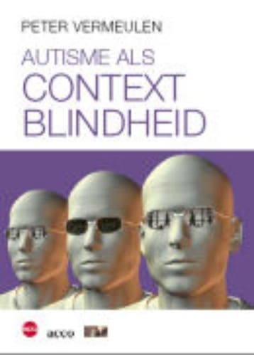 Autisme als contextblindheid 9789064455476 Peter Vermeulen, Boeken, Verzenden, Zo goed als nieuw, Peter Vermeulen