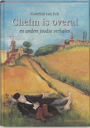 Chelm is overal - Gottfrid van Eck - 9789062385959 - Hardcov, Verzenden, Nieuw