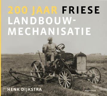 200 Jaar Friese Landbouwmechanisatie | Henk Dijkstra | Nieuw, Verzenden, Henk Dijkstra