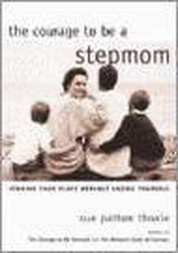 The Courage To Be A Stepmom 9781571781291 Sue Patton Thoele, Verzenden, Sue Patton Thoele