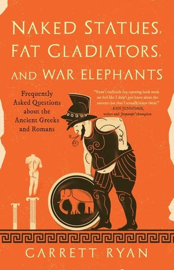 Naked Statues, Fat Gladiators, and War Elephants, Verzenden, Garrett Ryan