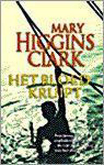 Het bloed kruipt 9789024537754 Mary Higgins Clark, Verzenden, Gelezen, Mary Higgins Clark