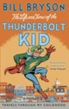 The Life and Times of the Thunderbolt Kid 9781784161811, Verzenden, Gelezen, Bill Bryson